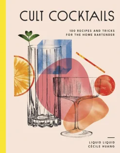 New Mags Bøger>Cult Cocktails - 100 Recipes and Tricks for the Home Bartend
